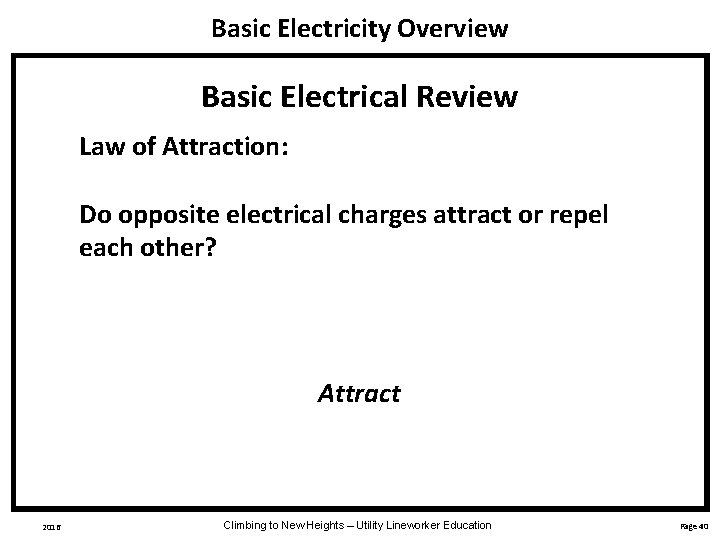 Basic Electricity Overview Basic Electrical Review Law of Attraction: Do opposite electrical charges attract