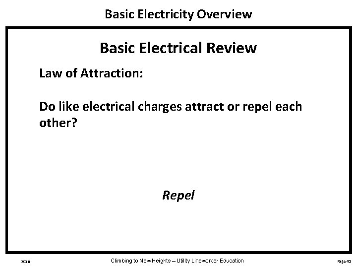 Basic Electricity Overview Basic Electrical Review Law of Attraction: Do like electrical charges attract