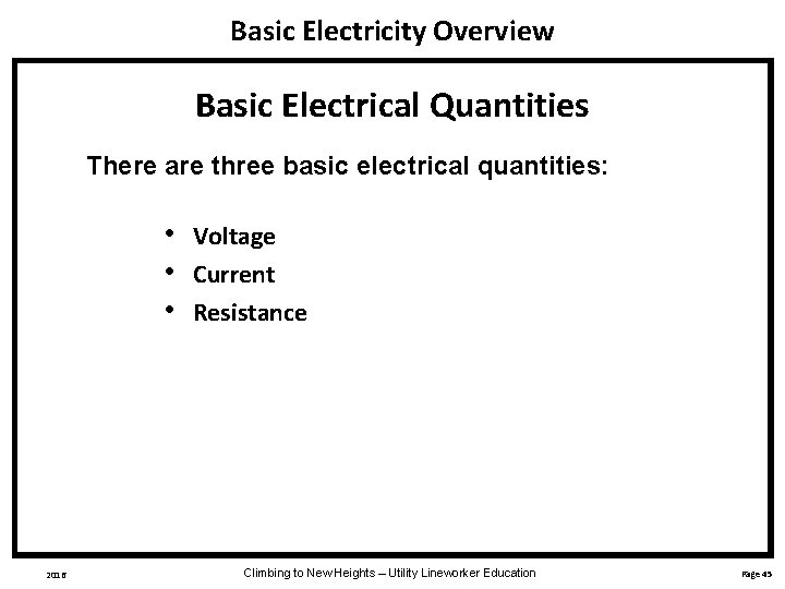 Basic Electricity Overview Basic Electrical Quantities There are three basic electrical quantities: • •