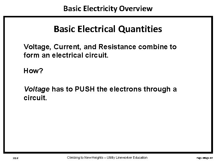 Basic Electricity Overview Basic Electrical Quantities Voltage, Current, and Resistance combine to form an