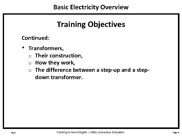 Basic Electricity Overview Training Objectives Continued: • 2016 Transformers, o Their construction, o How