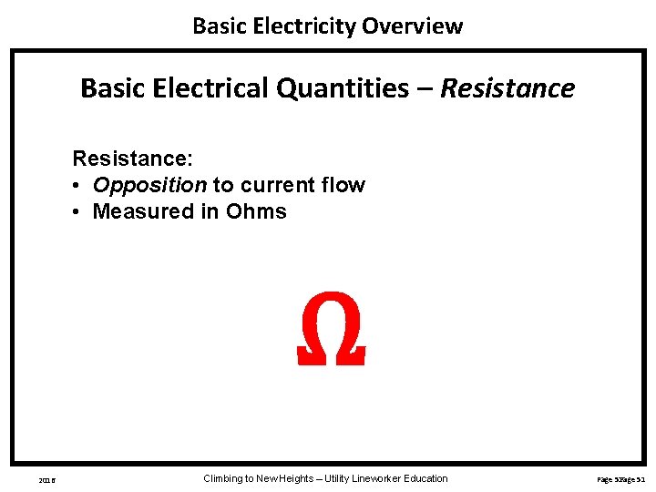 Basic Electricity Overview Basic Electrical Quantities – Resistance: • Opposition to current flow •