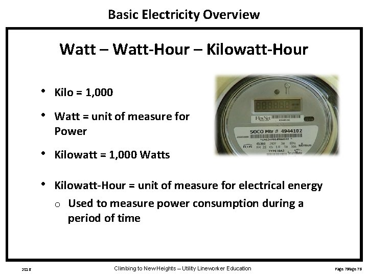 Basic Electricity Overview Watt – Watt-Hour – Kilowatt-Hour 2016 • Kilo = 1, 000