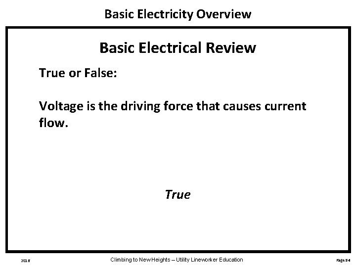 Basic Electricity Overview Basic Electrical Review True or False: Voltage is the driving force