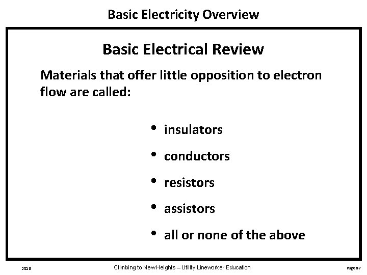 Basic Electricity Overview Basic Electrical Review Materials that offer little opposition to electron flow