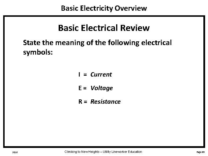 Basic Electricity Overview Basic Electrical Review State the meaning of the following electrical symbols: