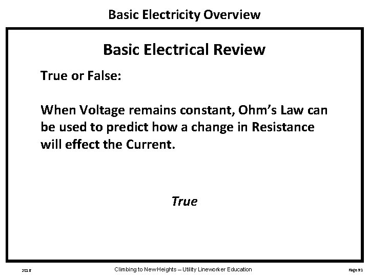Basic Electricity Overview Basic Electrical Review True or False: When Voltage remains constant, Ohm’s