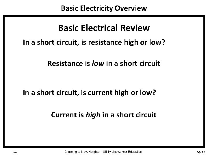 Basic Electricity Overview Basic Electrical Review In a short circuit, is resistance high or