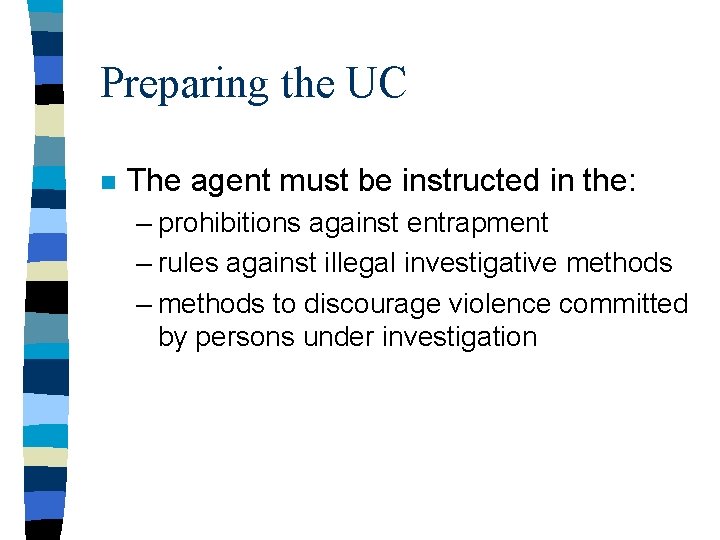 Preparing the UC n The agent must be instructed in the: – prohibitions against