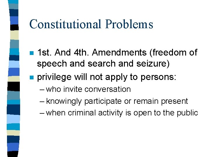 Constitutional Problems n n 1 st. And 4 th. Amendments (freedom of speech and