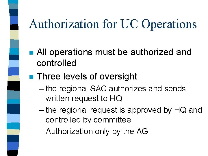 Authorization for UC Operations n n All operations must be authorized and controlled Three