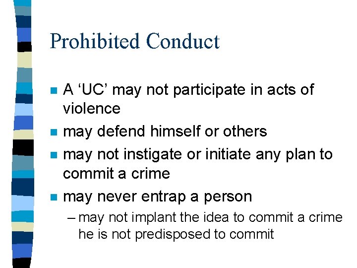 Prohibited Conduct n n A ‘UC’ may not participate in acts of violence may