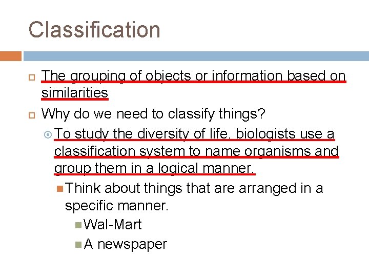 Classification The grouping of objects or information based on similarities Why do we need