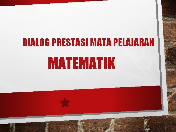 DIALOG PRESTASI MATA PELAJARAN MATEMATIK 