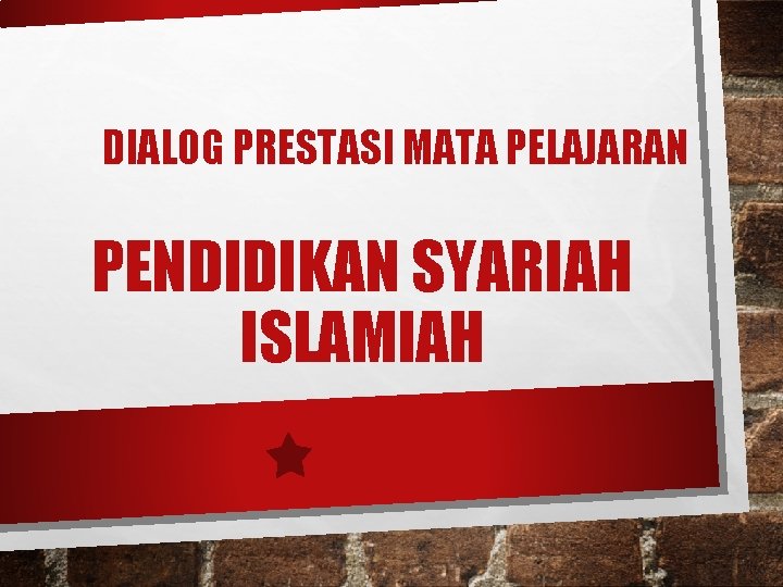 DIALOG PRESTASI MATA PELAJARAN PENDIDIKAN SYARIAH ISLAMIAH 