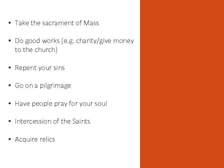  • Take the sacrament of Mass • Do good works (e. g. charity/give