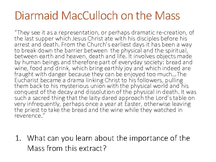 Diarmaid Mac. Culloch on the Mass “They see it as a representation, or perhaps