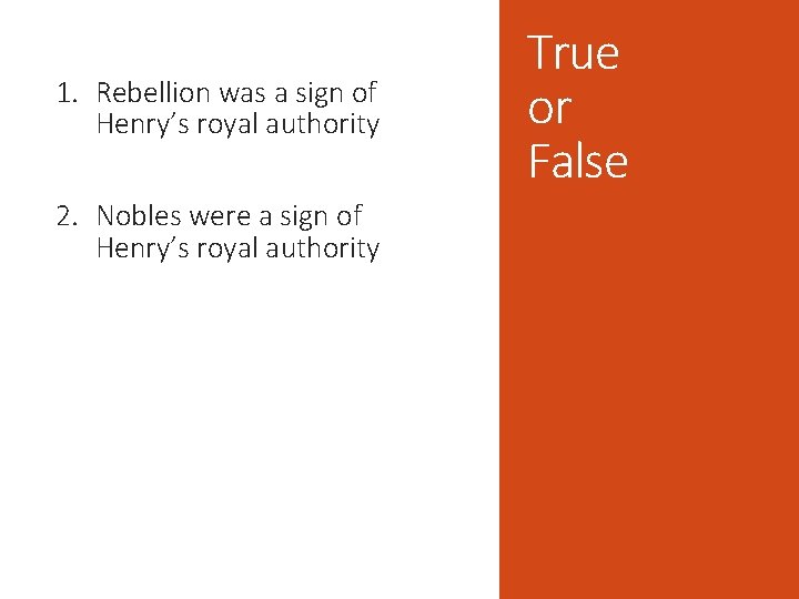 1. Rebellion was a sign of Henry’s royal authority 2. Nobles were a sign