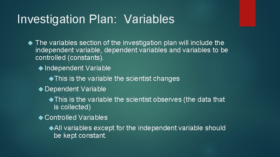 Investigation Plan: Variables The variables section of the investigation plan will include the independent