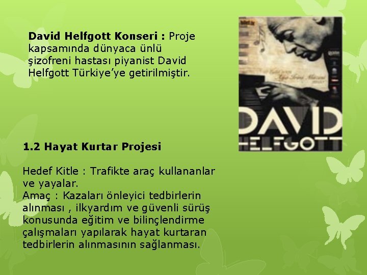 David Helfgott Konseri : Proje kapsamında dünyaca ünlü şizofreni hastası piyanist David Helfgott Türkiye’ye