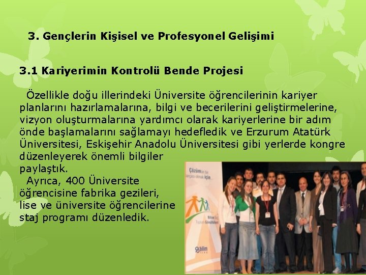 3. Gençlerin Kişisel ve Profesyonel Gelişimi 3. 1 Kariyerimin Kontrolü Bende Projesi Özellikle doğu