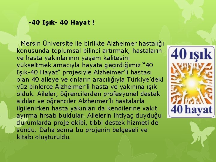 -40 Işık- 40 Hayat ! Mersin Üniversite ile birlikte Alzheimer hastalığı konusunda toplumsal bilinci