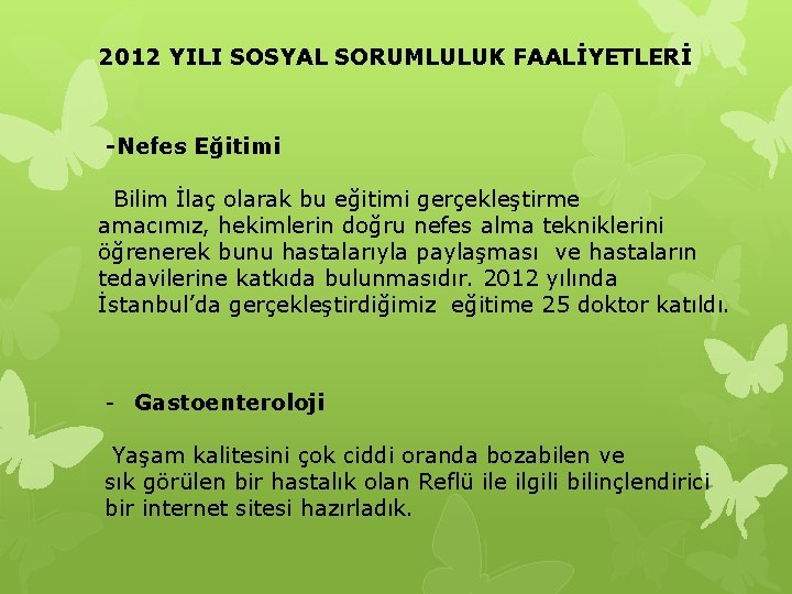 2012 YILI SOSYAL SORUMLULUK FAALİYETLERİ -Nefes Eğitimi Bilim İlaç olarak bu eğitimi gerçekleştirme amacımız,