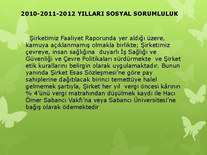 2010 -2011 -2012 YILLARI SOSYAL SORUMLULUK Şirketimiz Faaliyet Raporunda yer aldığı üzere, kamuya açıklanmamış