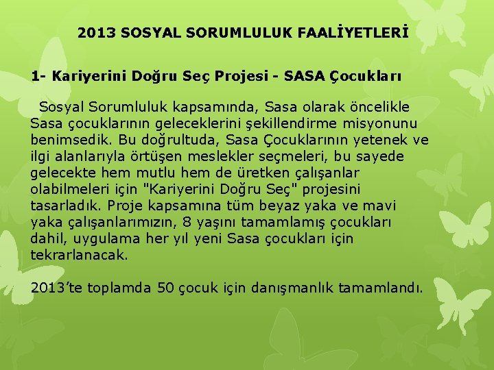 2013 SOSYAL SORUMLULUK FAALİYETLERİ 1 - Kariyerini Doğru Seç Projesi - SASA Çocukları Sosyal