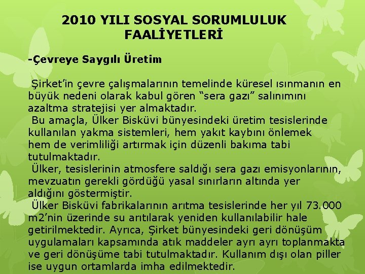 2010 YILI SOSYAL SORUMLULUK FAALİYETLERİ -Çevreye Saygılı Üretim Şirket’in çevre çalışmalarının temelinde küresel ısınmanın