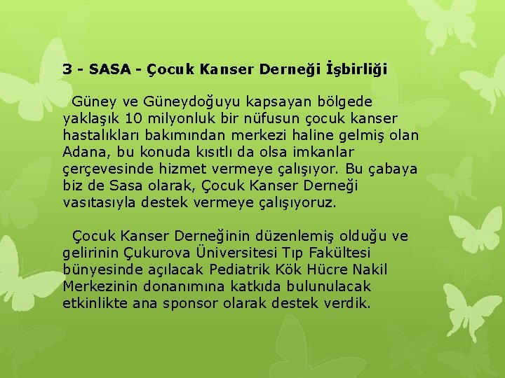 3 - SASA - Çocuk Kanser Derneği İşbirliği Güney ve Güneydoğuyu kapsayan bölgede yaklaşık