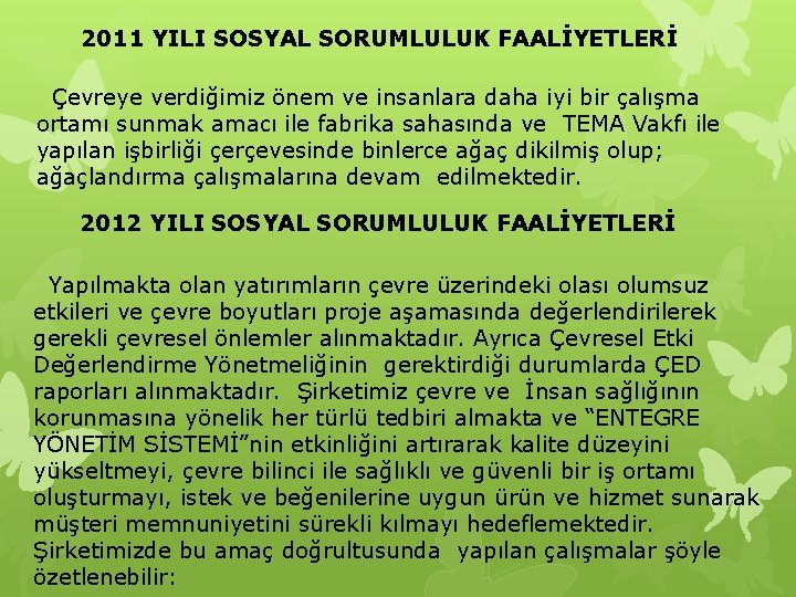 2011 YILI SOSYAL SORUMLULUK FAALİYETLERİ Çevreye verdiğimiz önem ve insanlara daha iyi bir çalışma