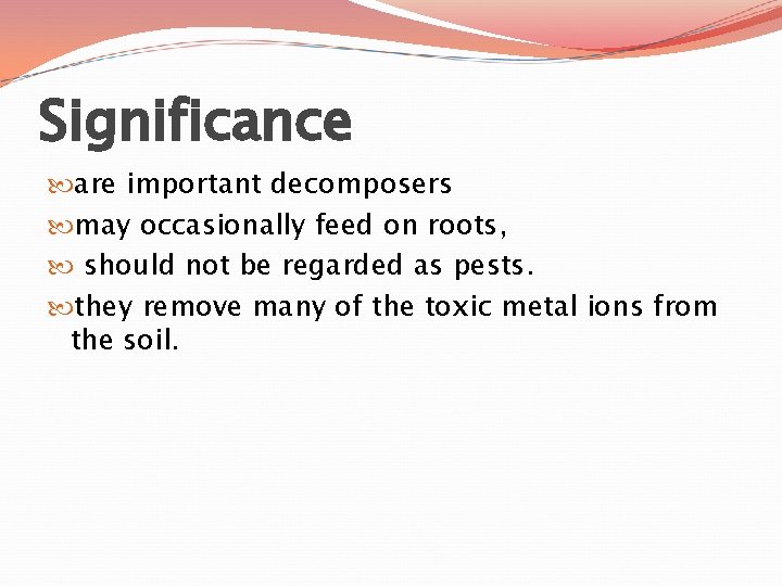 Significance are important decomposers may occasionally feed on roots, should not be regarded as