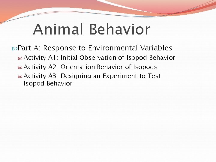 Animal Behavior Part A: Response to Environmental Variables Activity A 1: Initial Observation of