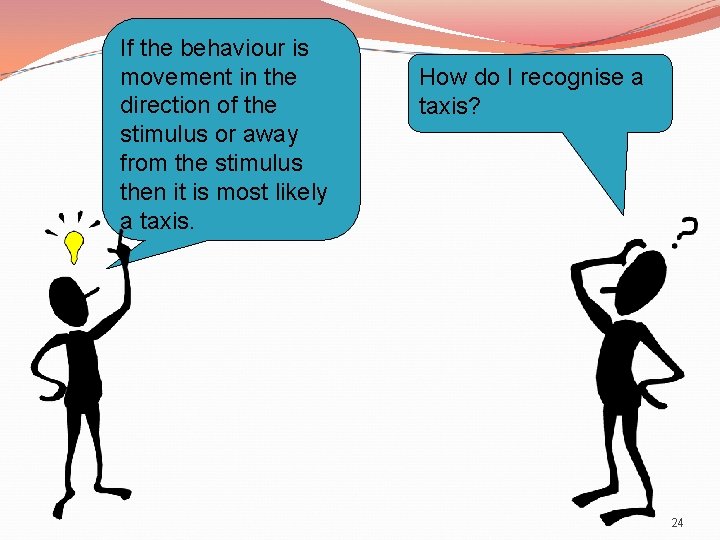If the behaviour is movement in the direction of the stimulus or away from