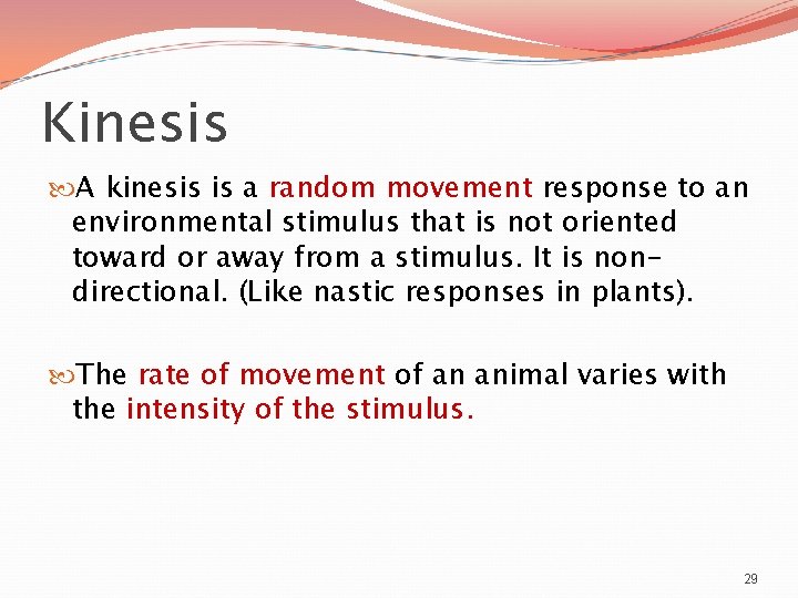 Kinesis A kinesis is a random movement response to an environmental stimulus that is