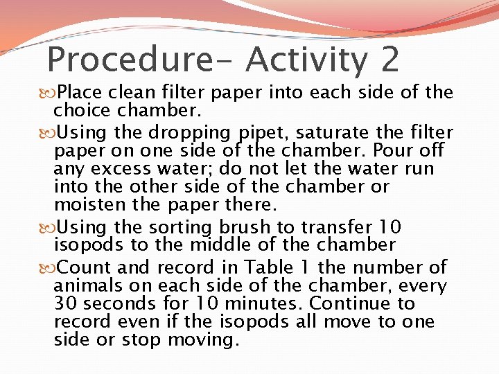 Procedure- Activity 2 Place clean filter paper into each side of the choice chamber.