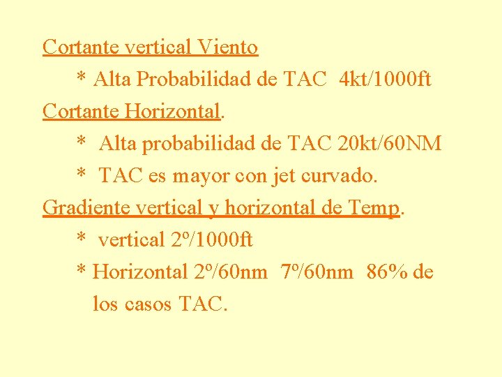 Cortante vertical Viento * Alta Probabilidad de TAC 4 kt/1000 ft Cortante Horizontal. *