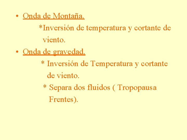  • Onda de Montaña. *Inversión de temperatura y cortante de viento. • Onda