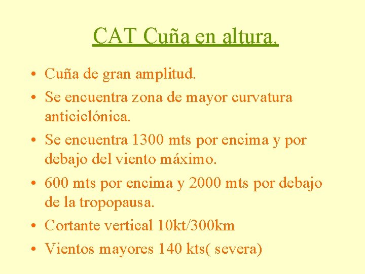 CAT Cuña en altura. • Cuña de gran amplitud. • Se encuentra zona de