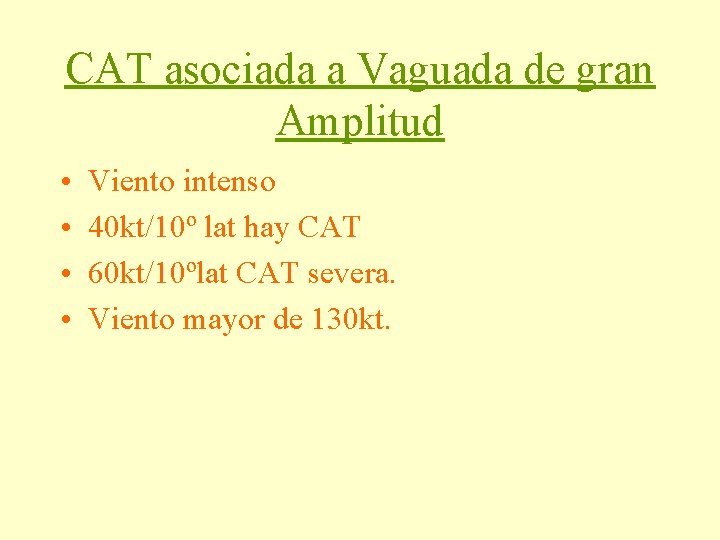 CAT asociada a Vaguada de gran Amplitud • • Viento intenso 40 kt/10º lat