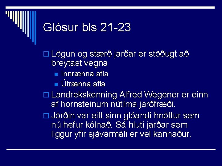 Glósur bls 21 -23 o Lögun og stærð jarðar er stöðugt að breytast vegna