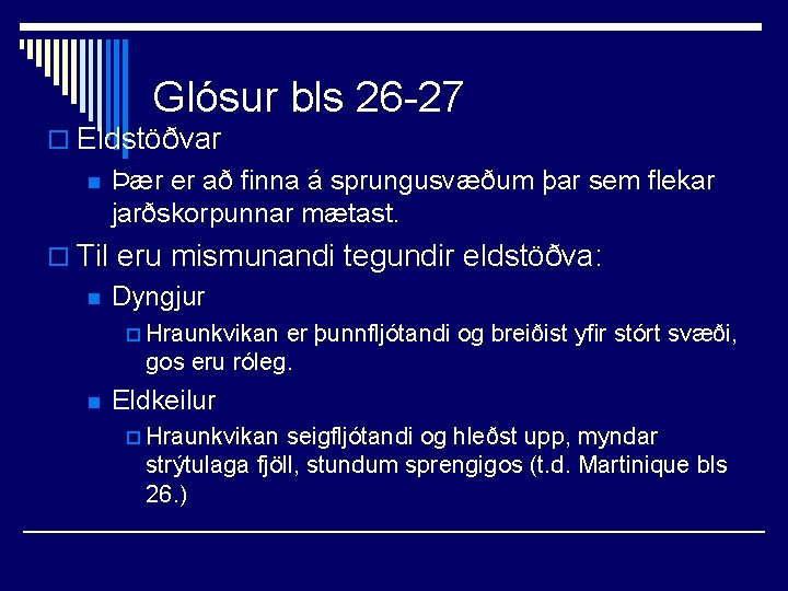 Glósur bls 26 -27 o Eldstöðvar n Þær er að finna á sprungusvæðum þar