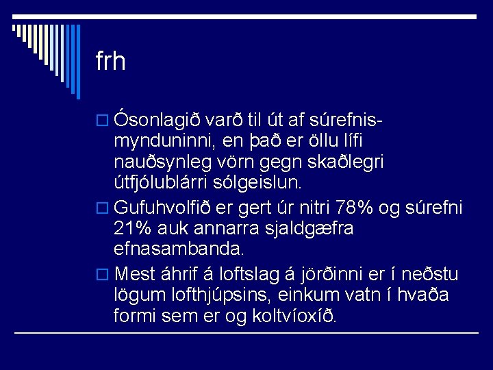 frh o Ósonlagið varð til út af súrefnis- mynduninni, en það er öllu lífi