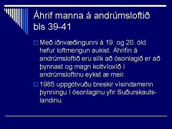 Áhrif manna á andrúmsloftið bls 39 -41 o Með iðnvæðingunni á 19. og 20.
