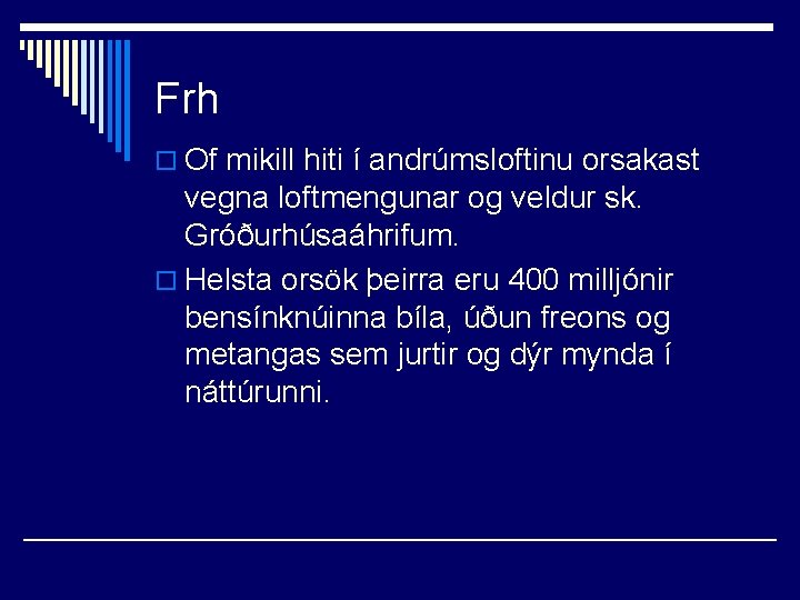 Frh o Of mikill hiti í andrúmsloftinu orsakast vegna loftmengunar og veldur sk. Gróðurhúsaáhrifum.