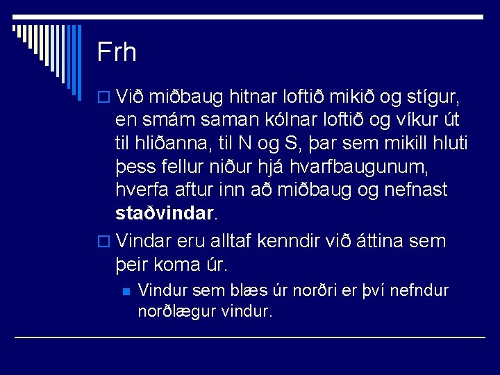 Frh o Við miðbaug hitnar loftið mikið og stígur, en smám saman kólnar loftið