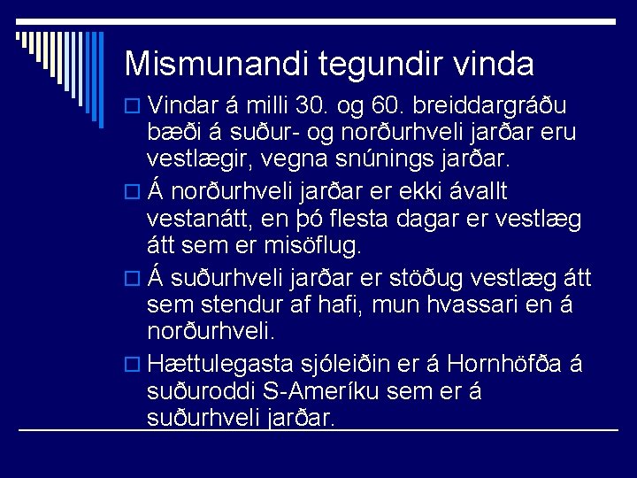 Mismunandi tegundir vinda o Vindar á milli 30. og 60. breiddargráðu bæði á suður-