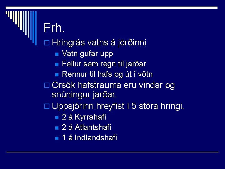 Frh. o Hringrás vatns á jörðinni n Vatn gufar upp n Fellur sem regn