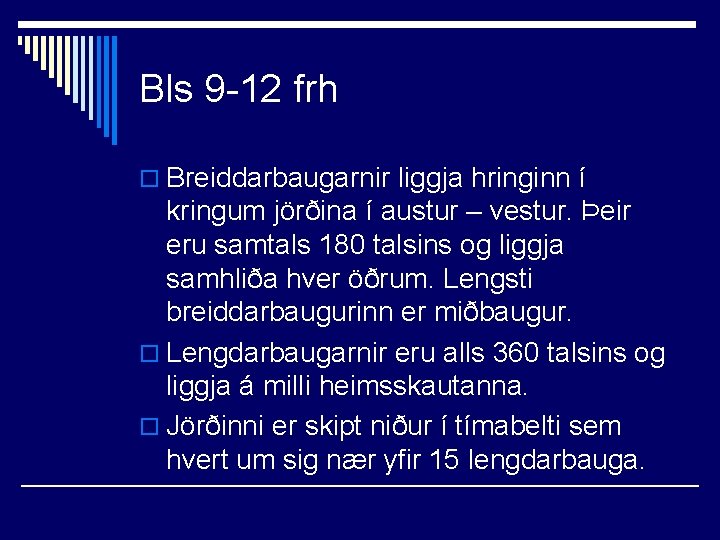 Bls 9 -12 frh o Breiddarbaugarnir liggja hringinn í kringum jörðina í austur –